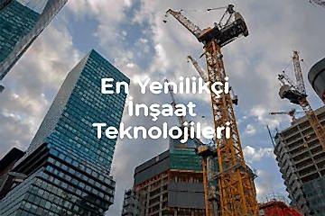 Türkiye'deki En Yenilikçi İnşaat Teknolojileri